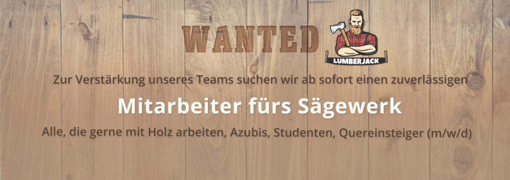 Mitarbeiter gesucht! Bewerbungen an info@saegewerk-mueller.de